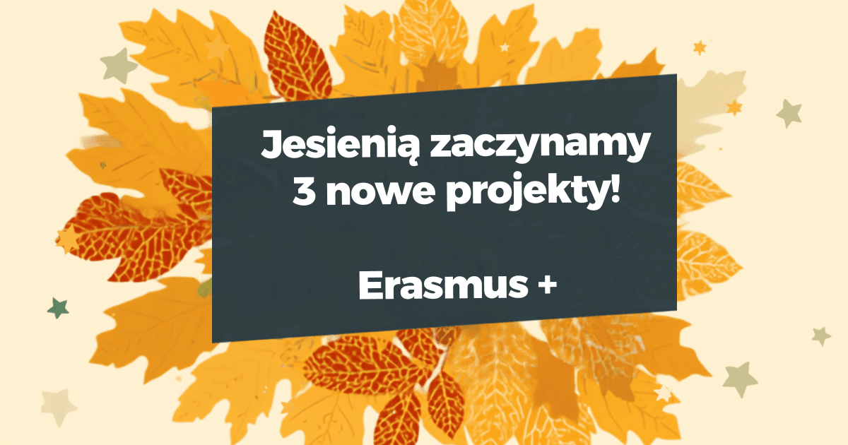 Nowe projekty, nowe pomysły: jesienią startujemy z nowymi, międzynarodowymi projektami